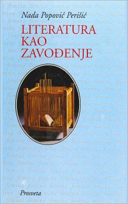 Literatura Kao Zavodjenje by Nada Popovic Perisic