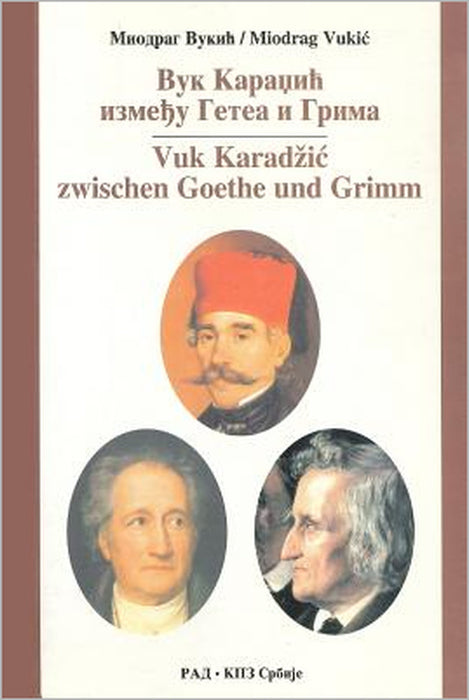 Vuk Karadzic Izmedju Geta I Grima by Miodrag Vukic