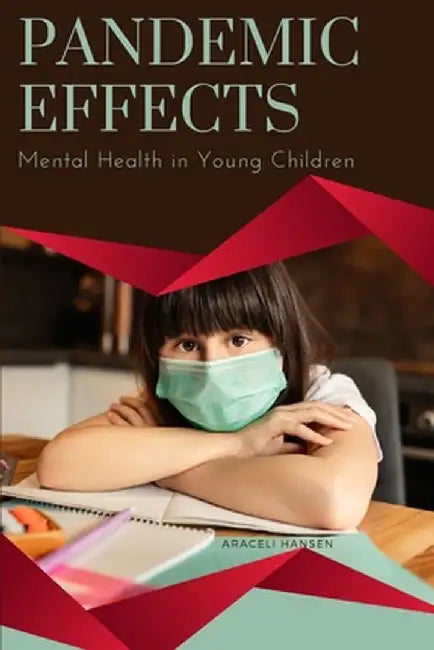 Pandemic Effects - Mental Health in Young Children by Araceli Hansen