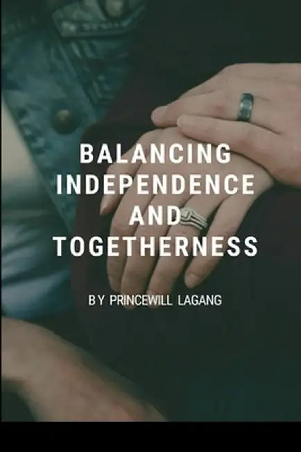 Balancing Independence and Togetherness by Princewill Lagang