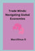 Trade Winds: Navigating Global Economies by Marcillinus O