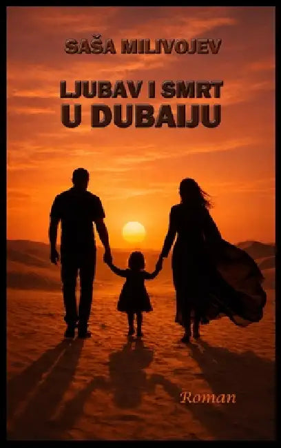 Ljubav i Smrt u Dubaiju by Sasa Milivojev