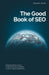 The Good Book of SEO by Radomir Basta