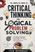 The Complete Guide to Critical Thinking and Logical Problem Solving: Strategies to Think Clearly, Solve Problems Efficiently, Make Smarter Decisions, by Evan Neurohart