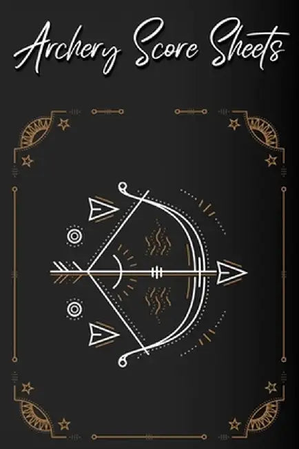 Archery Score Sheets Book: Score Cards for Archery Competitions, Tournaments, Recording Rounds and Notes for Experts and Beginners - Score Book by Millie Zoes