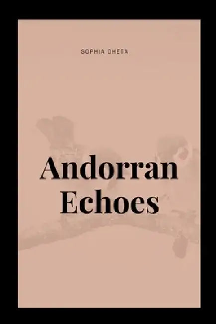 Andorran Echoes by Oheta Sophia