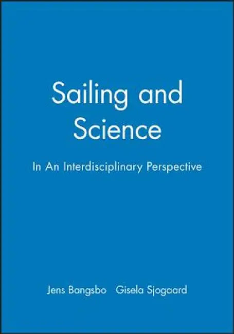 Sailing and Science: In an Interdisciplinary Perspective by Jens Bangsbo