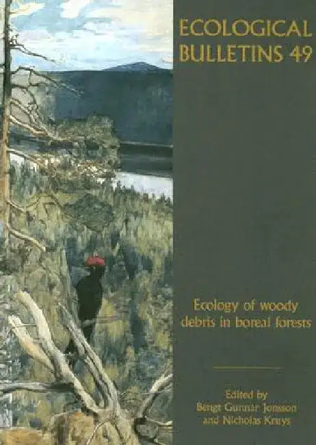 Ecological Bulletins, Ecology of Woody Debris in Boreal Forests by Bengt Gunnar Jonsson