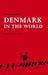 Denmark in the World by Lars Bo Kaspersen