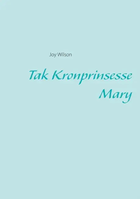 Tak Kronprinsesse Mary by Joy Wilson