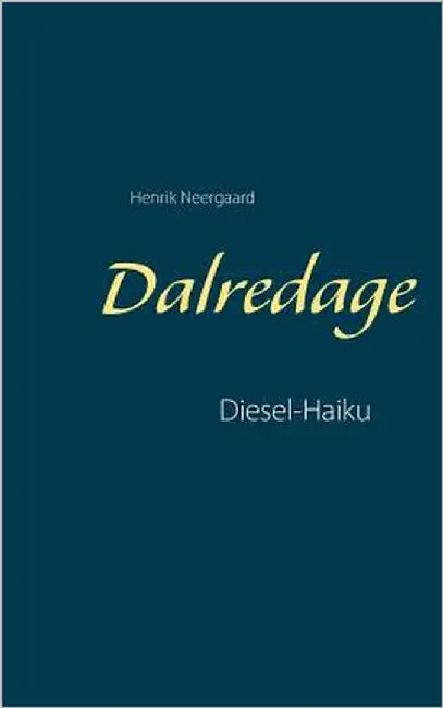 Dalredage: Diesel-Haiku by Neergaard, Henrik