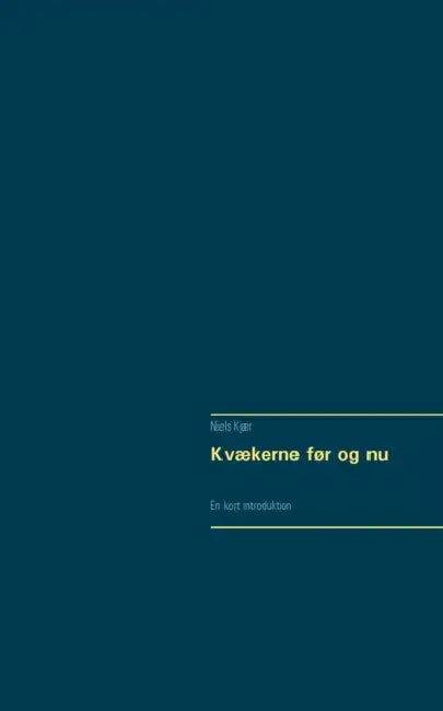 Kvækerne før og nu: En kort introduktion by Niels Kjær