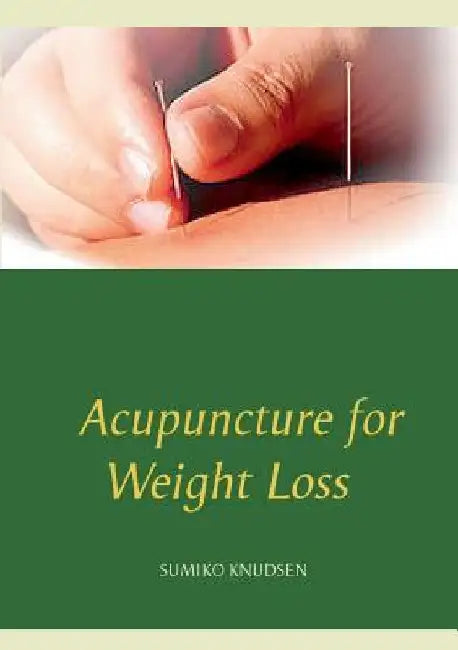 Acupuncture for Weight Loss by Sumiko Knudsen