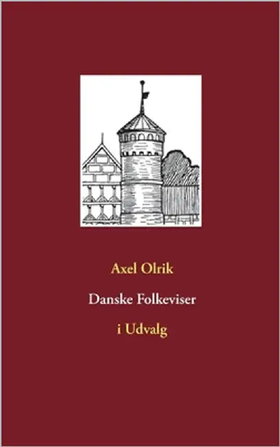 Danske Folkeviser: i Udvalg by Olrik, Axel