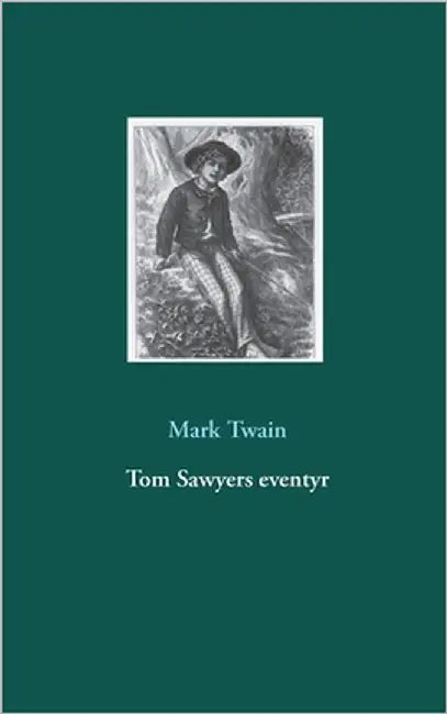 Tom Sawyers eventyr by Twain, Mark