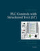 PLC Controls with Structured Text (ST), V3: IEC 61131-3 and best practice ST programming by Antonsen, Tom Mejer