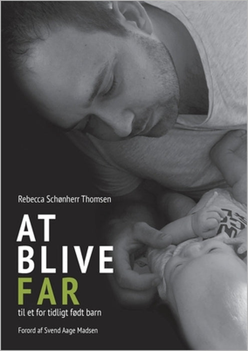 At blive FAR til et for tidligt født barn by Rebecca Schønherr Thomsen