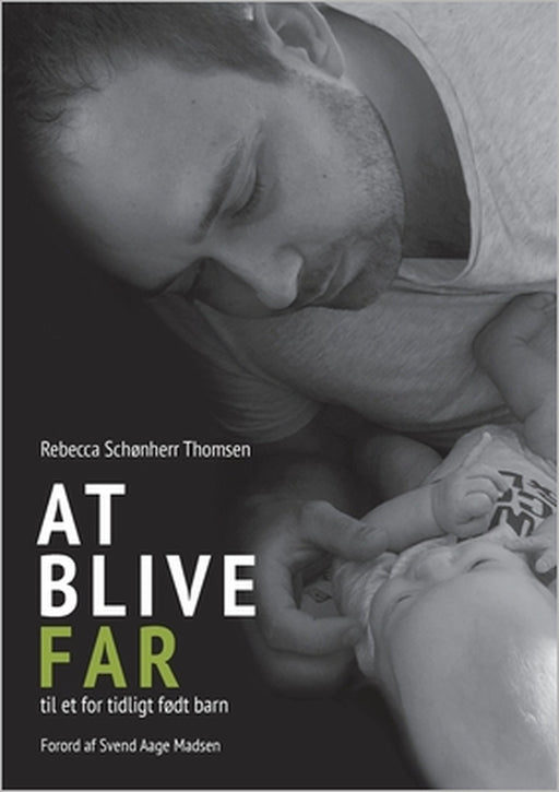 At blive FAR til et for tidligt født barn by Rebecca Schønherr Thomsen