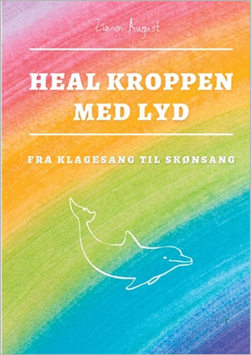 Heal Kroppen med Lyd: Klagesang til Skønsang med Stemmegafler by Zimon August Sepnors