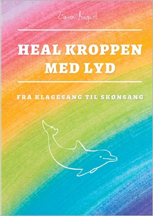 Heal Kroppen med Lyd: Klagesang til Skønsang med Stemmegafler by Zimon August Sepnors