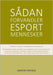 Sådan forvandler esport mennesker by Fritzen, Martin