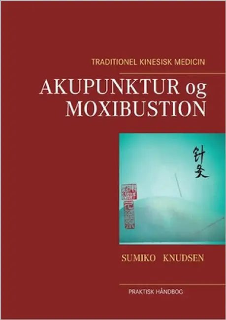 Akupunktur og Moxibustion by Knudsen, Sumiko