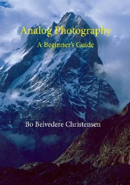 Analog Photography: A Beginner's Guide by Bo Belvedere Christensen