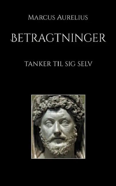 Betragtninger: Tanker til sig selv by Marcus Aurelius