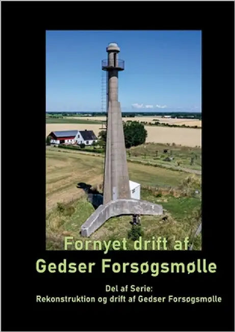 Fornyet drift af Gedser Forsøgsmølle - 2021: Del af Serie: Rekonstruktion og drift af Gedser Forsøgsmølle by Ahrennkiel, Gitte