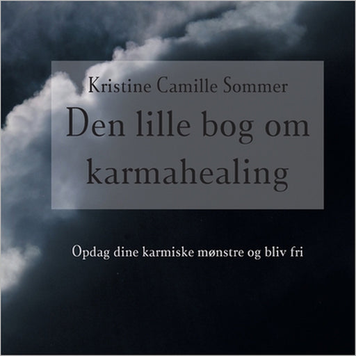 Den lille bog om karma-healing by Kristine Camille Sommer