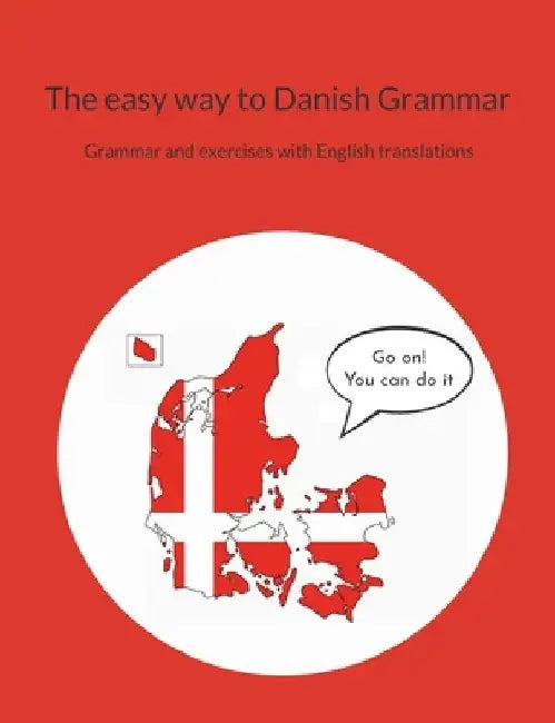 The easy way to Danish Grammar: Grammar and exercises with English translations by Pia Sørensen