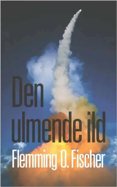 Den ulmende ild by Fischer, Flemming O.