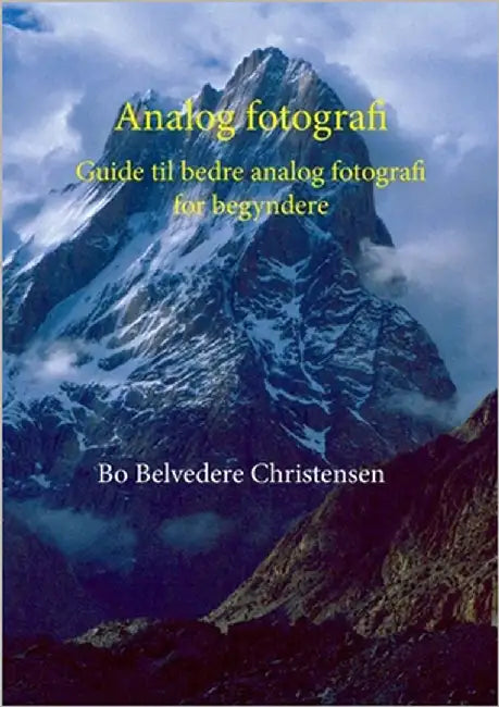 Analog fotografi: Guide til bedre analog fotografi for begyndere by Christensen, Bo Belvedere