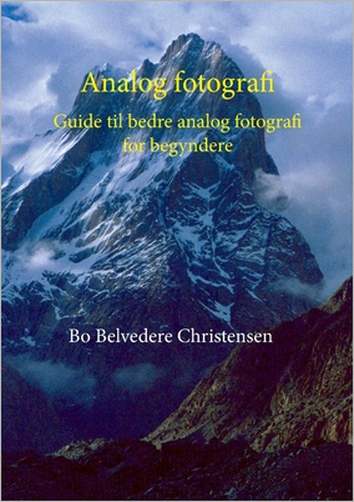 Analog fotografi: Guide til bedre analog fotografi for begyndere by Bo Belvedere Christensen