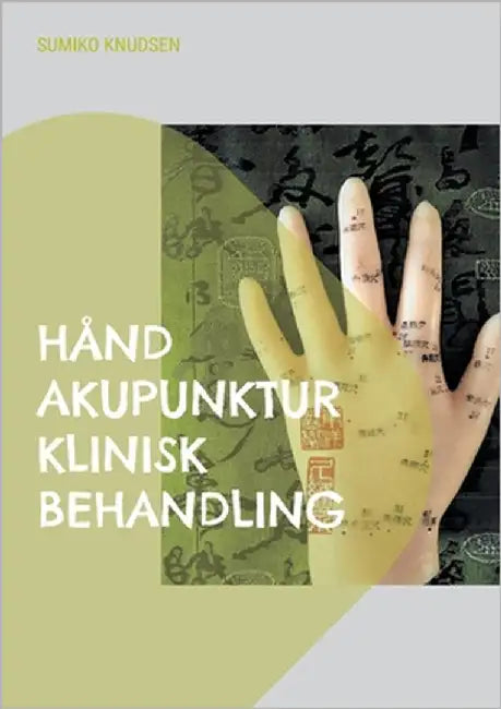 Hånd Akupunktur Klinisk Behandling: Klinisk Behandling by Knudsen, Sumiko