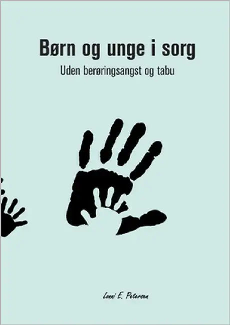 Børn og unge i sorg: Uden berøringsangst og tabu by Petersen, Lonni