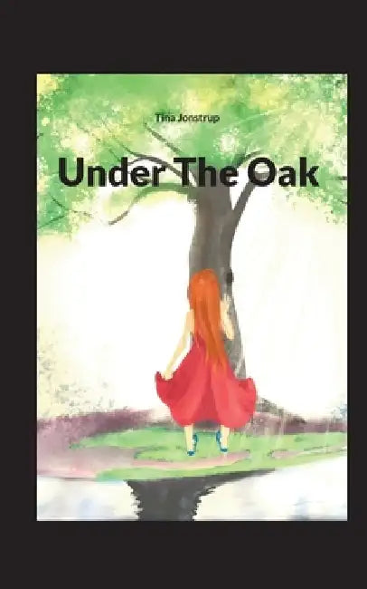 Under The Oak by Tina Jonstrup