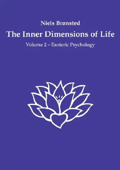 The Inner Dimensions of Life: Volume 2 - Esoteric Psychology by Niels Brønsted