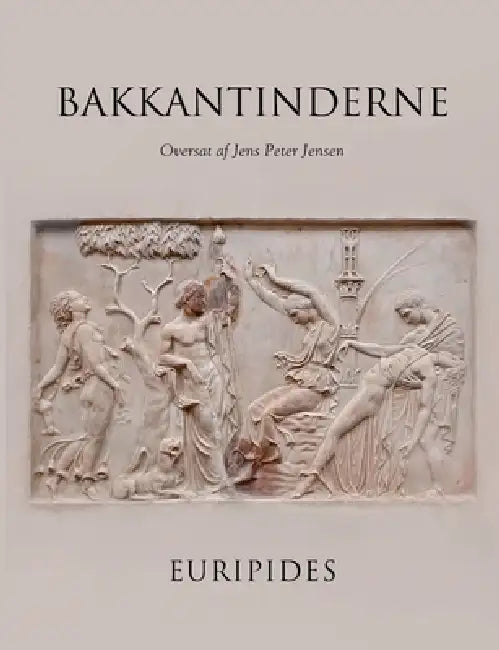 Bakkantinderne by Jens Peter Jensen, Euripides
