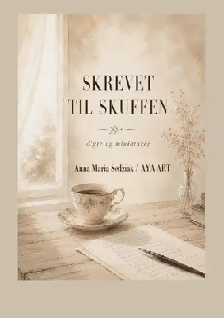 Skrevet til skuffen: digte og miniaturer by Anna Maria Sedziak
