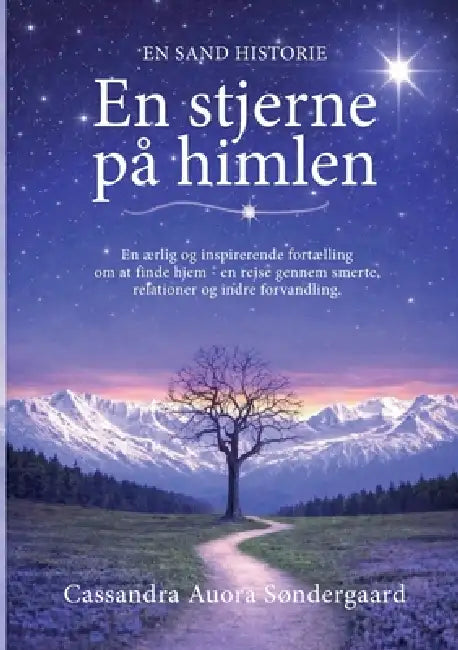 En stjerne på himlen: En ærlig og inspirerende fortælling om at finde hjem - en rejse gennem smerte, relationer og indre forvandling. by Cassandra Søndergaard