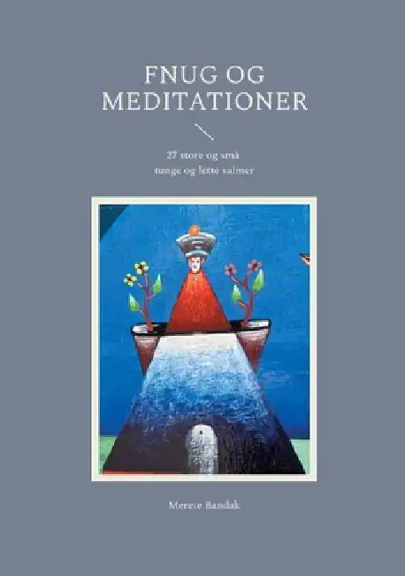 Fnug og meditationer: 27 store og små tunge og lette salmer by Merete Bandak