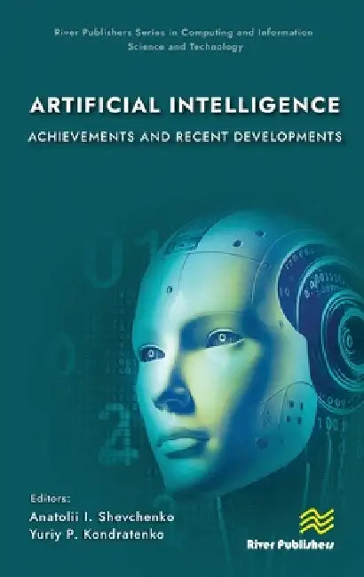 Artificial Intelligence: Achievements and Recent Developments by Anatolii I. Shevchenko, Yuriy P. Kondratenko