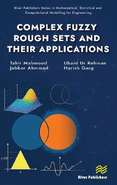 Complex Fuzzy Rough Sets and Their Applications by Tahir Mahmood, Jabbar Ahmmad, Ubaid Ur Rehman