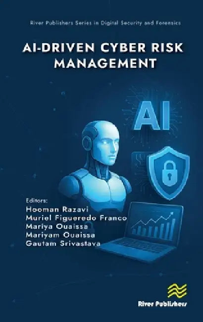 Ai-Driven Cyber Risk Management by Hooman Razavi, Muriel Figueredo Franco, Mariya Ouaissa