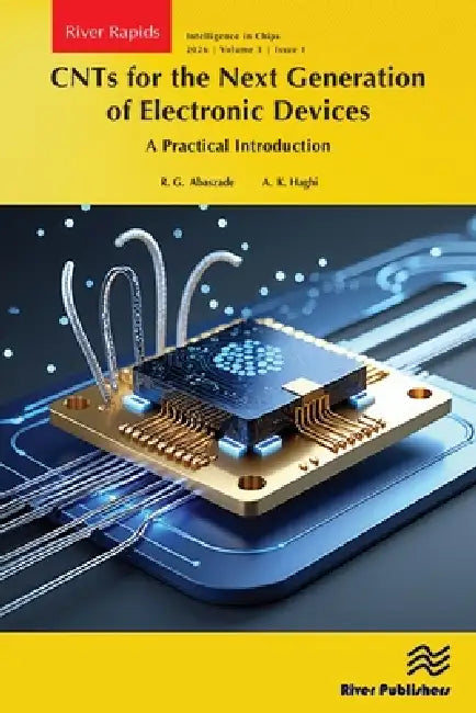 CNTs for the Next Generation of Electronic Devices: A Practical Introduction by R. G. Abaszade, A. K. Haghi