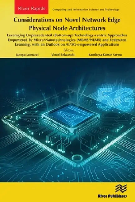 Considerations on Novel Network Edge Physical Node Architectures: Leveraging Unprecedented (Bottom-up) Technology-centric Approaches Empowered by Micr by Jacopo Iannacci, Vinod Belwanshi, Kandarpa Kumar Sarma