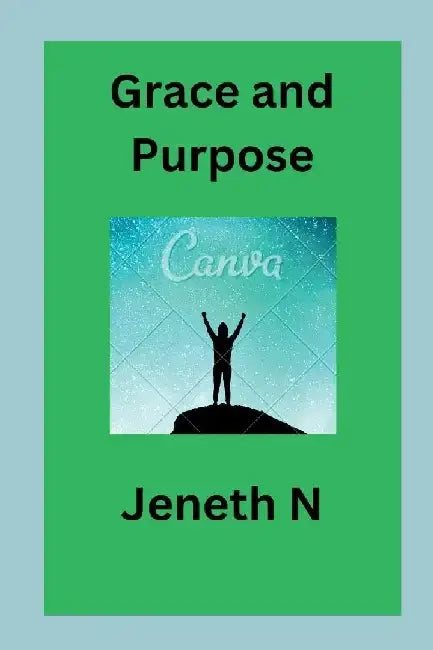 Grace and Purpose by Jeneth N