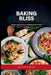 Baking Bliss: Sweet and Savory Creations for Every Craving by Emmanuel Joseph