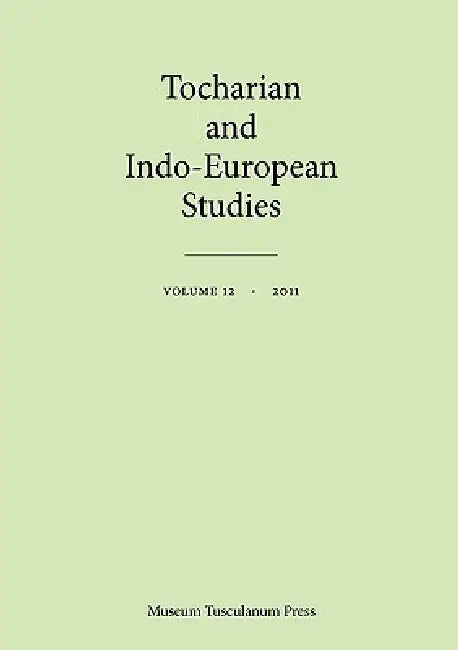Tocharian and Indo-European Studies, Vol. 12 by Jens Elmegård Rasmussen, Klaus T. Schmidt, Werner Winther